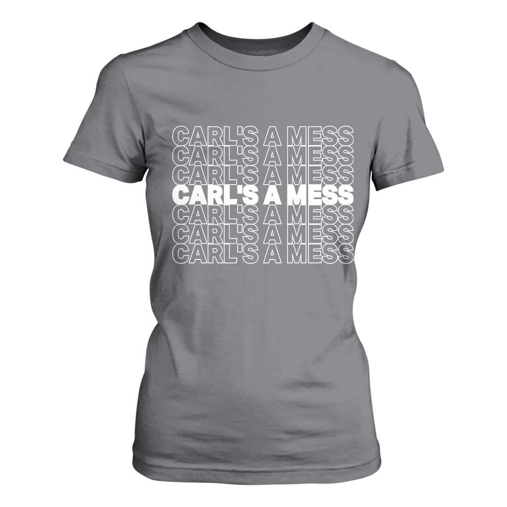 Carl's A Mess T Shirt For Women Reality TV Funny Meme TS10 Charcoal Print Your Wear