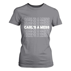 Carl's A Mess T Shirt For Women Reality TV Funny Meme TS10 Charcoal Print Your Wear