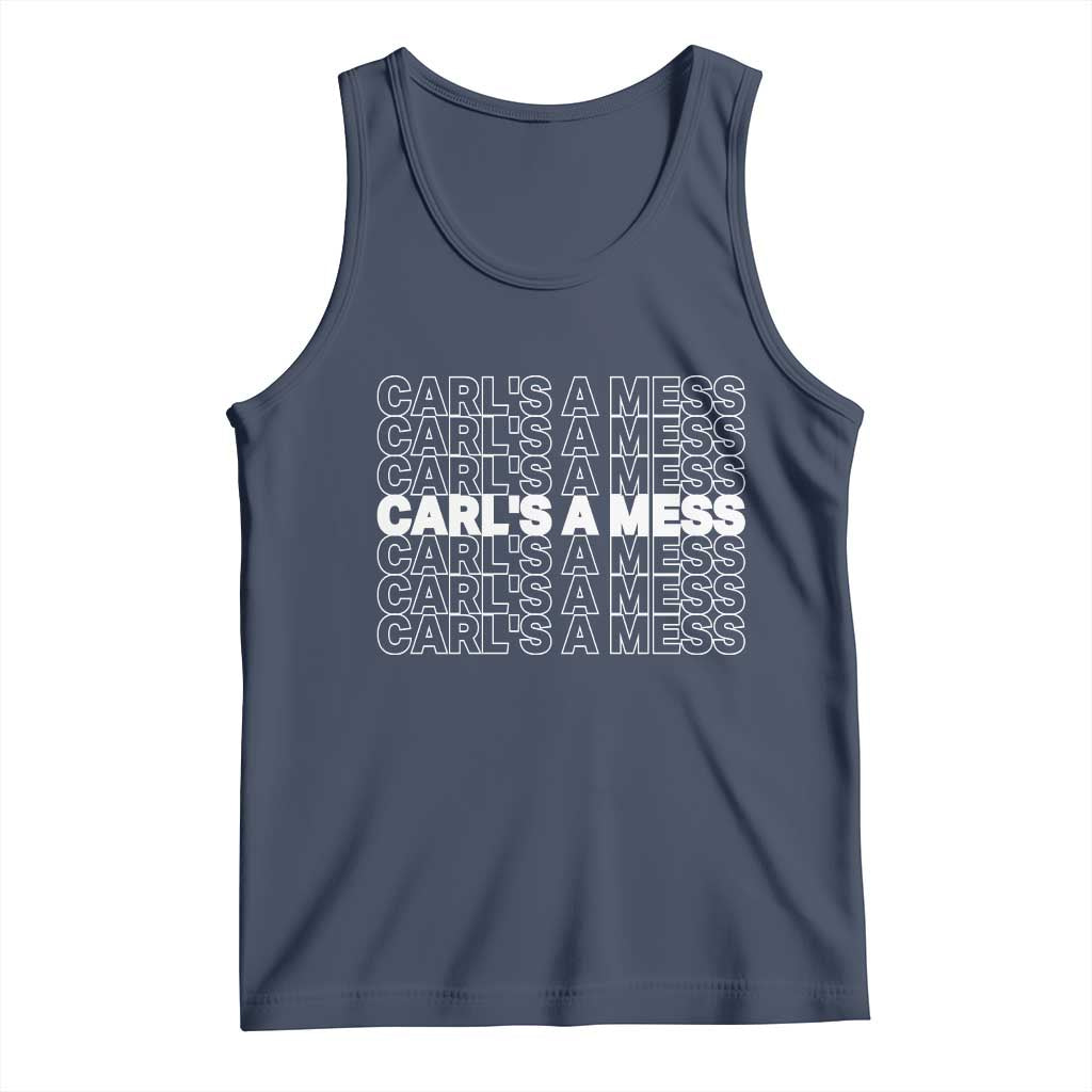 Carl's A Mess Tank Top Reality TV Funny Meme TS10 Navy Print Your Wear