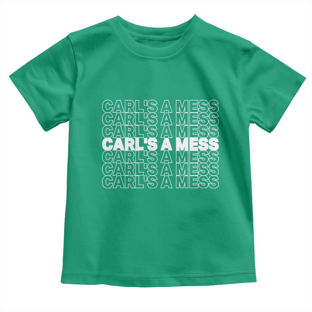 Carl's A Mess Toddler T Shirt Reality TV Funny Meme TS10 Irish Green Print Your Wear