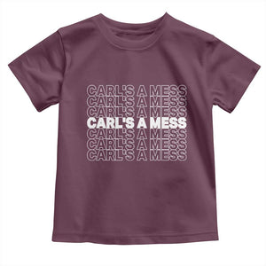 Carl's A Mess Toddler T Shirt Reality TV Funny Meme TS10 Maroon Print Your Wear