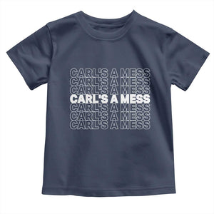 Carl's A Mess Toddler T Shirt Reality TV Funny Meme TS10 Navy Print Your Wear