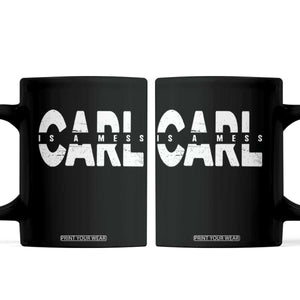 Carl's A Mess Coffee Mug Reality TV Viral Meme TS10 Black Print Your Wear