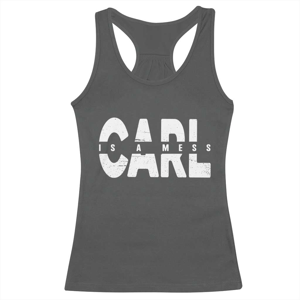 Carl's A Mess Racerback Tank Top Reality TV Viral Meme TS10 Dark Heather Print Your Wear