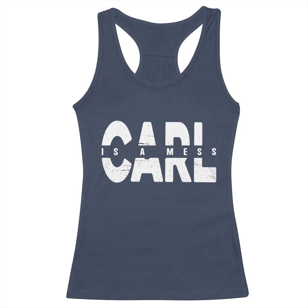 Carl's A Mess Racerback Tank Top Reality TV Viral Meme TS10 Navy Print Your Wear