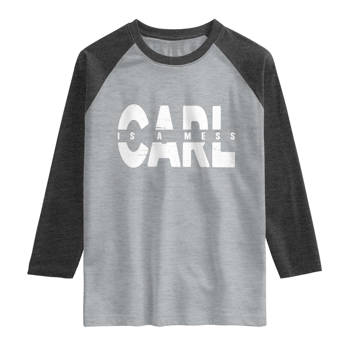 Carl's A Mess Raglan Shirt Reality TV Viral Meme TS10 Heather Gray Heather Charcoal Print Your Wear