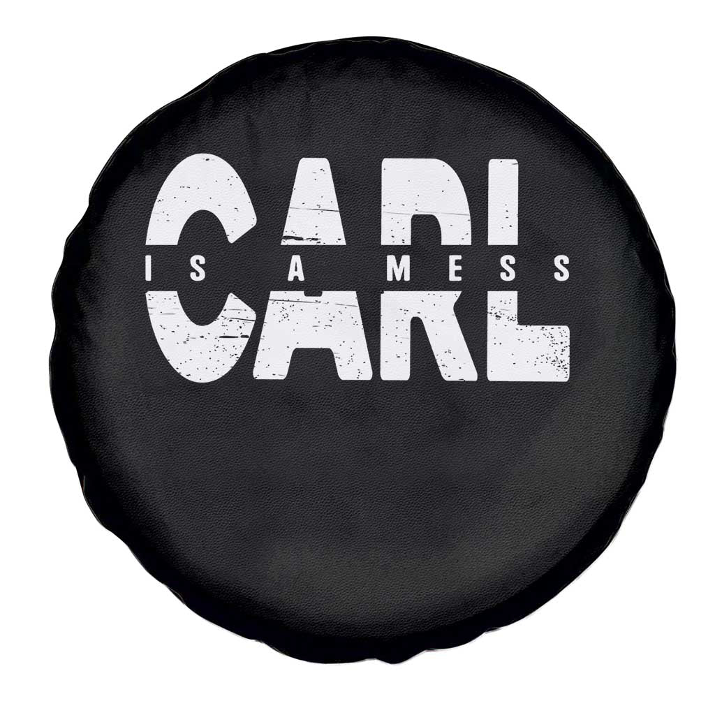Carl's A Mess Spare Tire Cover Reality TV Viral Meme TS10 Print Your Wear