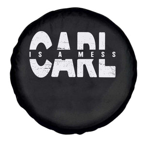 Carl's A Mess Spare Tire Cover Reality TV Viral Meme TS10 Print Your Wear