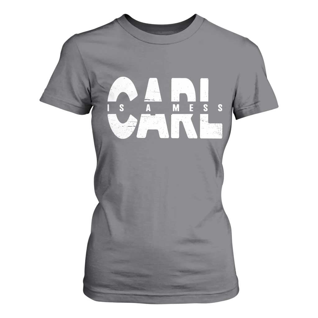 Carl's A Mess T Shirt For Women Reality TV Viral Meme TS10 Charcoal Print Your Wear