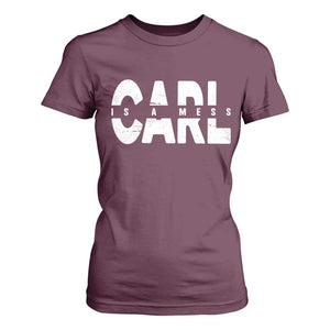 Carl's A Mess T Shirt For Women Reality TV Viral Meme TS10 Maroon Print Your Wear