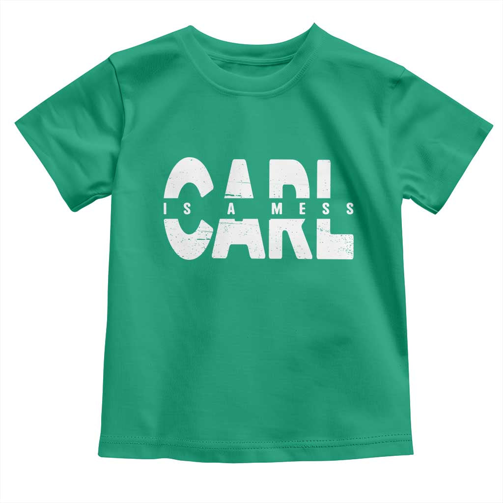 Carl's A Mess Toddler T Shirt Reality TV Viral Meme TS10 Irish Green Print Your Wear