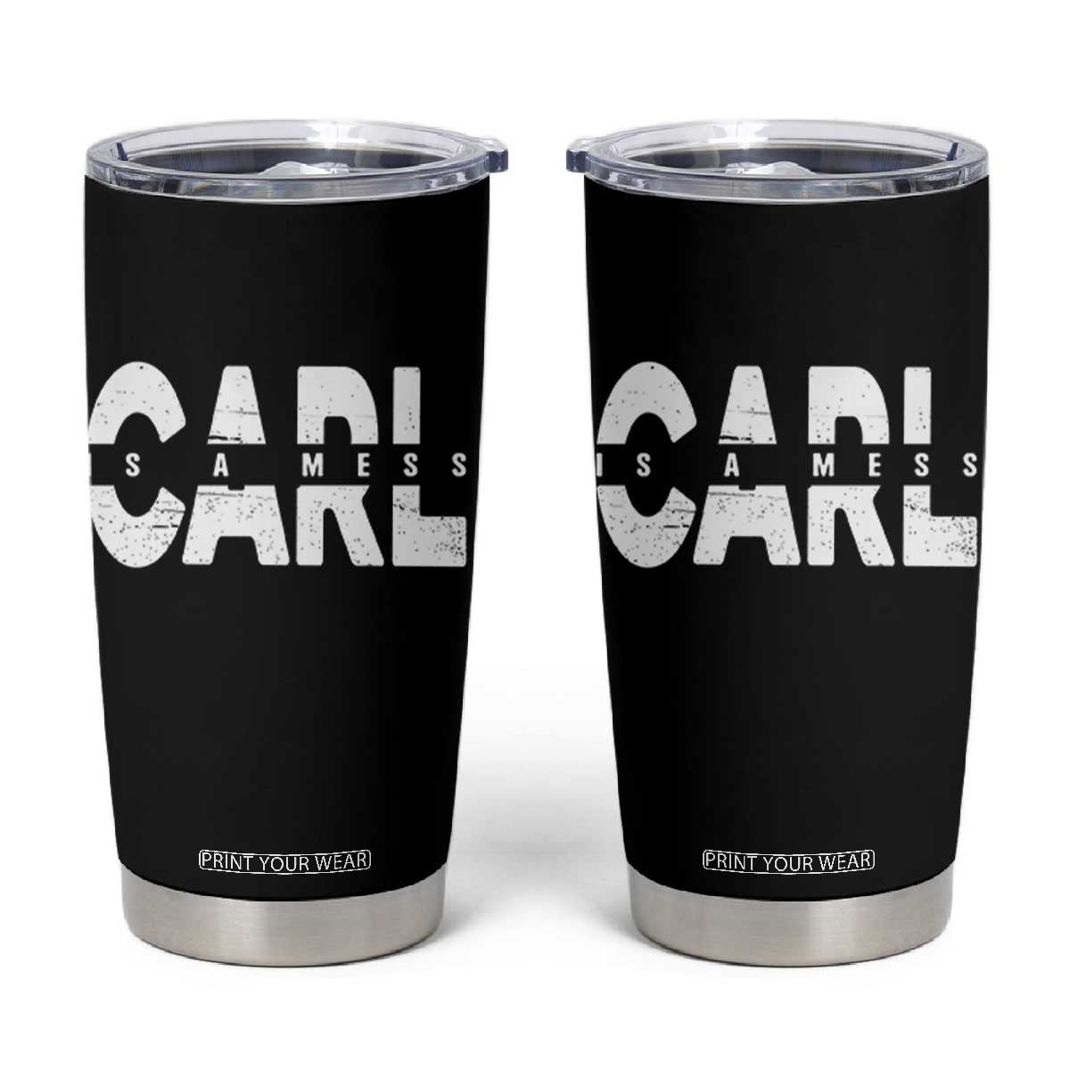 Carl's A Mess Tumbler Cup Reality TV Viral Meme TS10 Black Print Your Wear