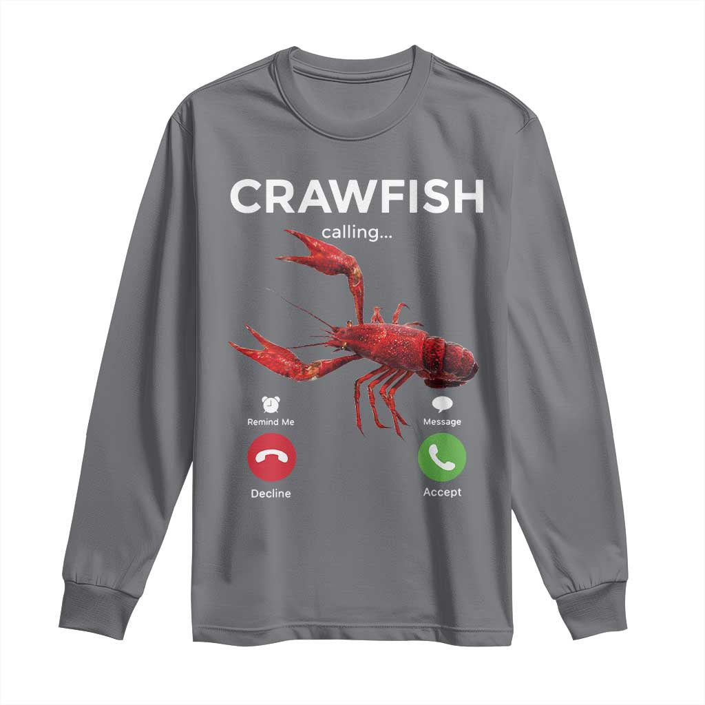 Crawfish Calling Long Sleeve Shirt Funny Fishing Cajun Boil Lobster Meme TS10 Charcoal Print Your Wear