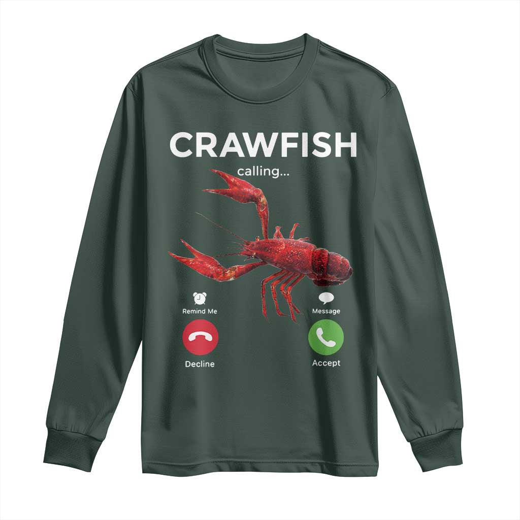Crawfish Calling Long Sleeve Shirt Funny Fishing Cajun Boil Lobster Meme TS10 Dark Forest Green Print Your Wear