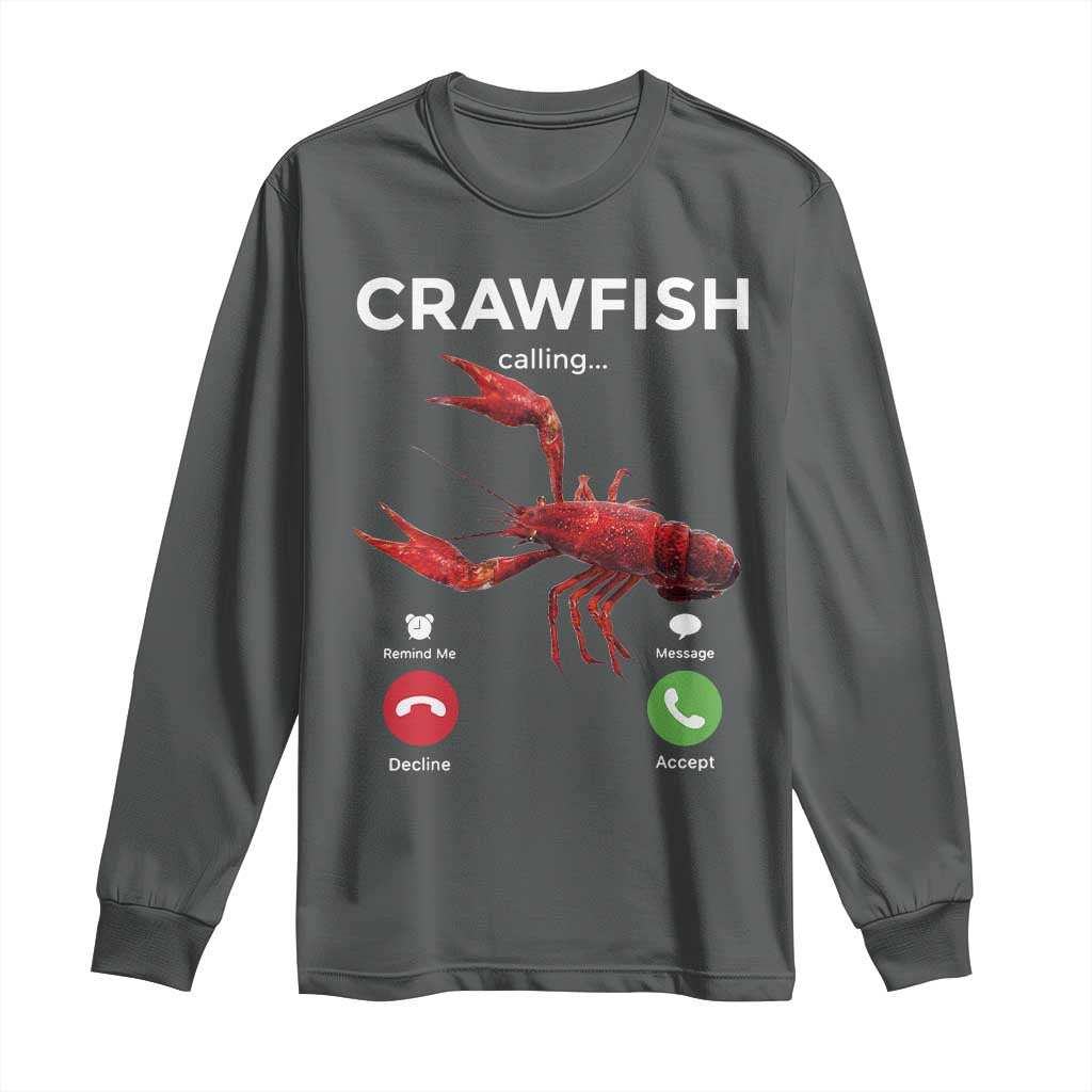 Crawfish Calling Long Sleeve Shirt Funny Fishing Cajun Boil Lobster Meme TS10 Dark Heather Print Your Wear