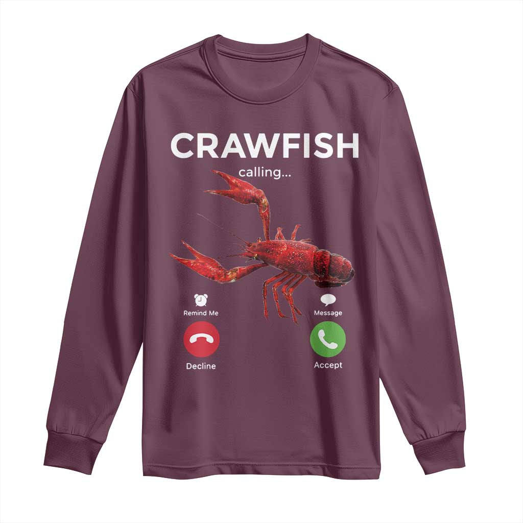 Crawfish Calling Long Sleeve Shirt Funny Fishing Cajun Boil Lobster Meme TS10 Maroon Print Your Wear