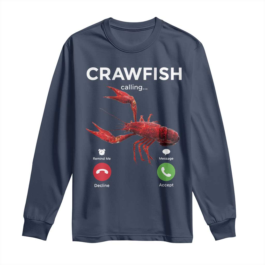 Crawfish Calling Long Sleeve Shirt Funny Fishing Cajun Boil Lobster Meme TS10 Navy Print Your Wear