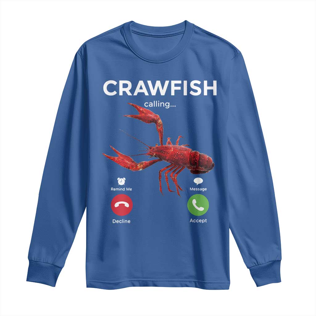 Crawfish Calling Long Sleeve Shirt Funny Fishing Cajun Boil Lobster Meme TS10 Royal Blue Print Your Wear