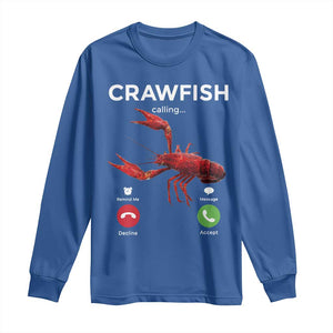 Crawfish Calling Long Sleeve Shirt Funny Fishing Cajun Boil Lobster Meme TS10 Royal Blue Print Your Wear