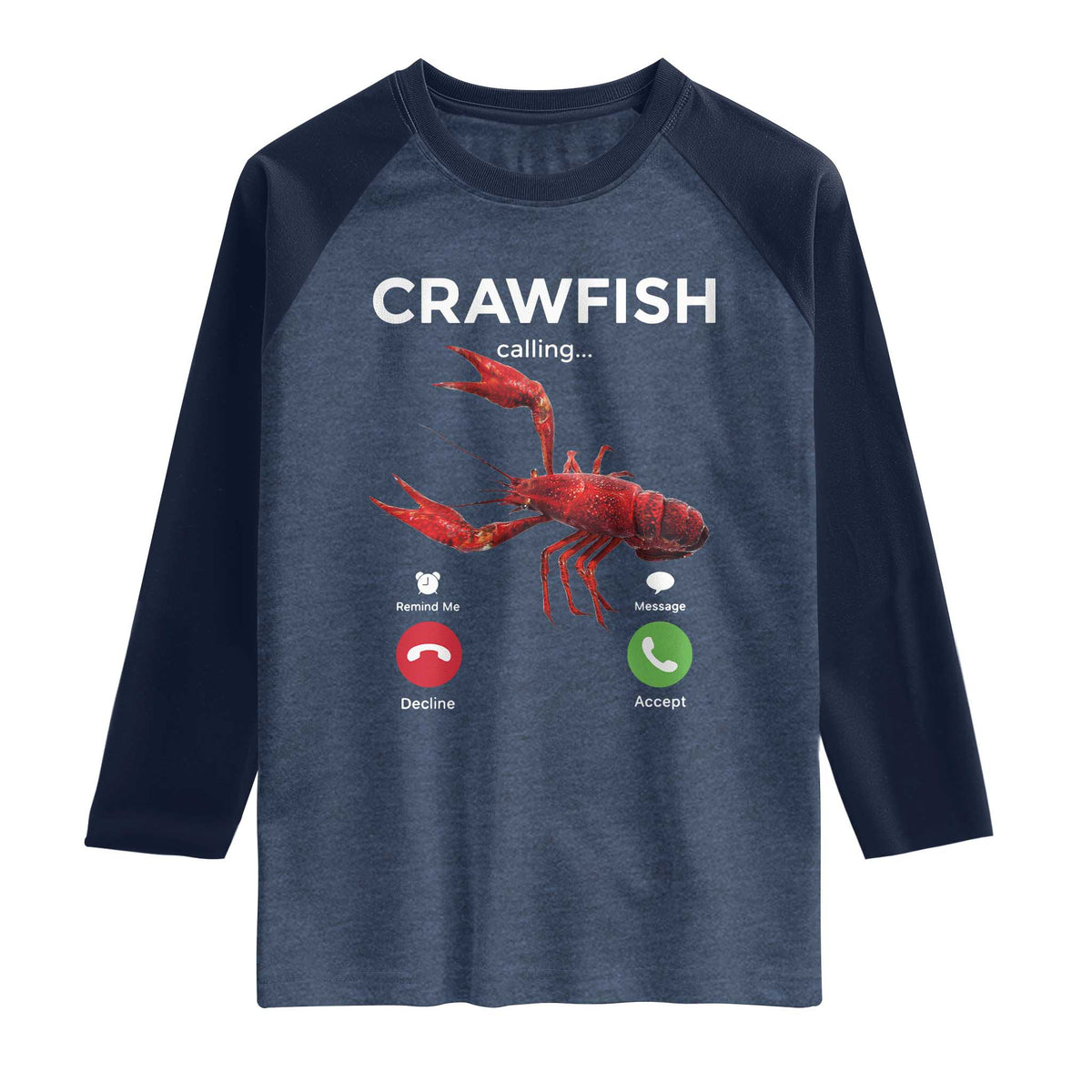 Crawfish Calling Raglan Shirt Funny Fishing Cajun Boil Lobster Meme TS10 Heather Denim Navy Print Your Wear