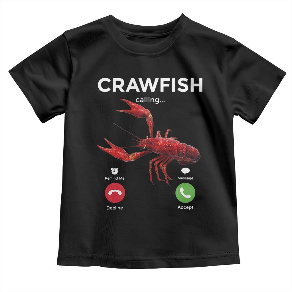 Crawfish Calling Toddler T Shirt Funny Fishing Cajun Boil Lobster Meme TS10 Black Print Your Wear