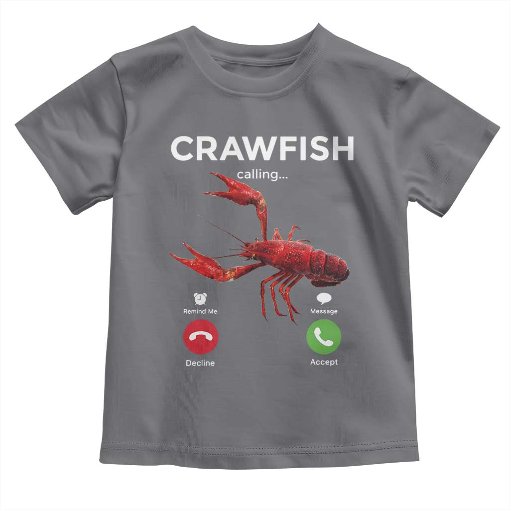 Crawfish Calling Toddler T Shirt Funny Fishing Cajun Boil Lobster Meme TS10 Charcoal Print Your Wear