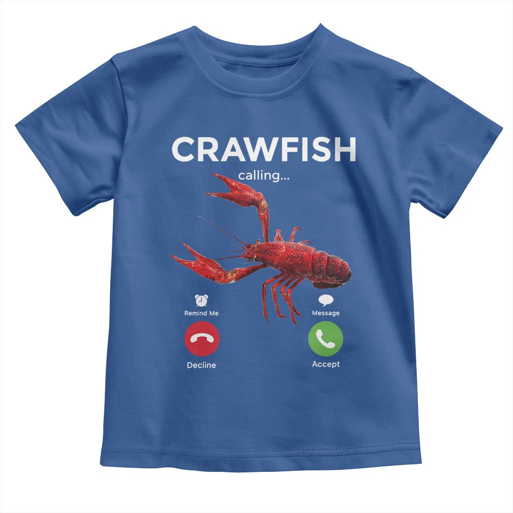 Crawfish Calling Toddler T Shirt Funny Fishing Cajun Boil Lobster Meme TS10 Royal Blue Print Your Wear