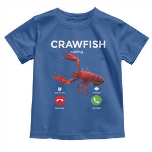 Crawfish Calling Toddler T Shirt Funny Fishing Cajun Boil Lobster Meme TS10 Royal Blue Print Your Wear