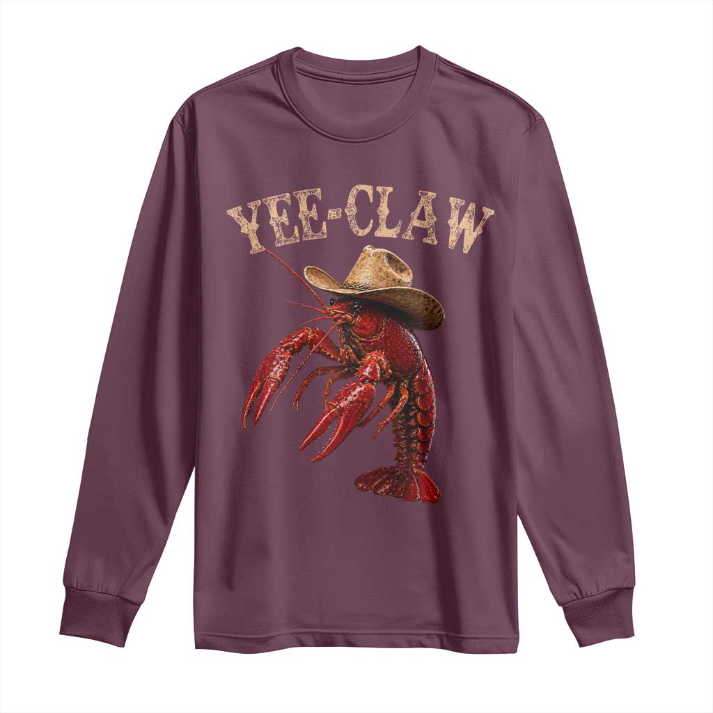 Funny Cowboy Crawfish Long Sleeve Shirt Yee Claw Funny Crawfish Cajun Seafood Festival TS10 Maroon Print Your Wear