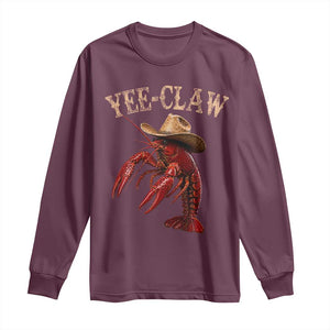 Funny Cowboy Crawfish Long Sleeve Shirt Yee Claw Funny Crawfish Cajun Seafood Festival TS10 Maroon Print Your Wear