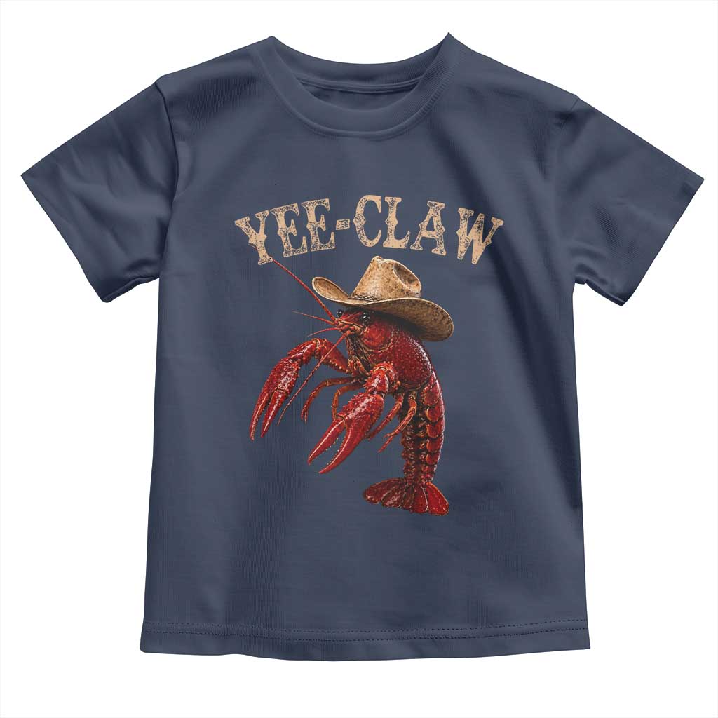 Funny Cowboy Crawfish Toddler T Shirt Yee Claw Funny Crawfish Cajun Seafood Festival TS10 Navy Print Your Wear
