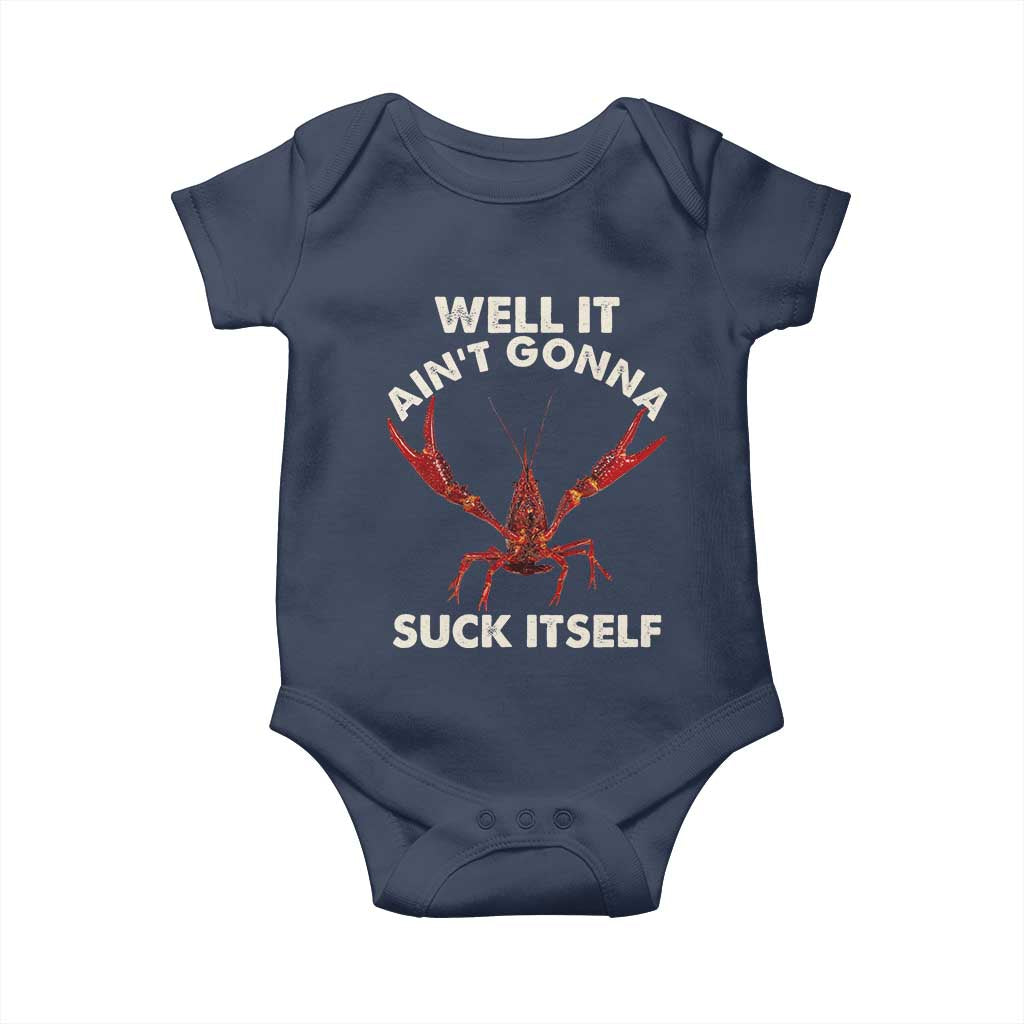 Funny Cajun Crawfish Baby Onesie It Aint Gonna Suck Itself Lobster Crawfish Boil TS10 Navy Print Your Wear