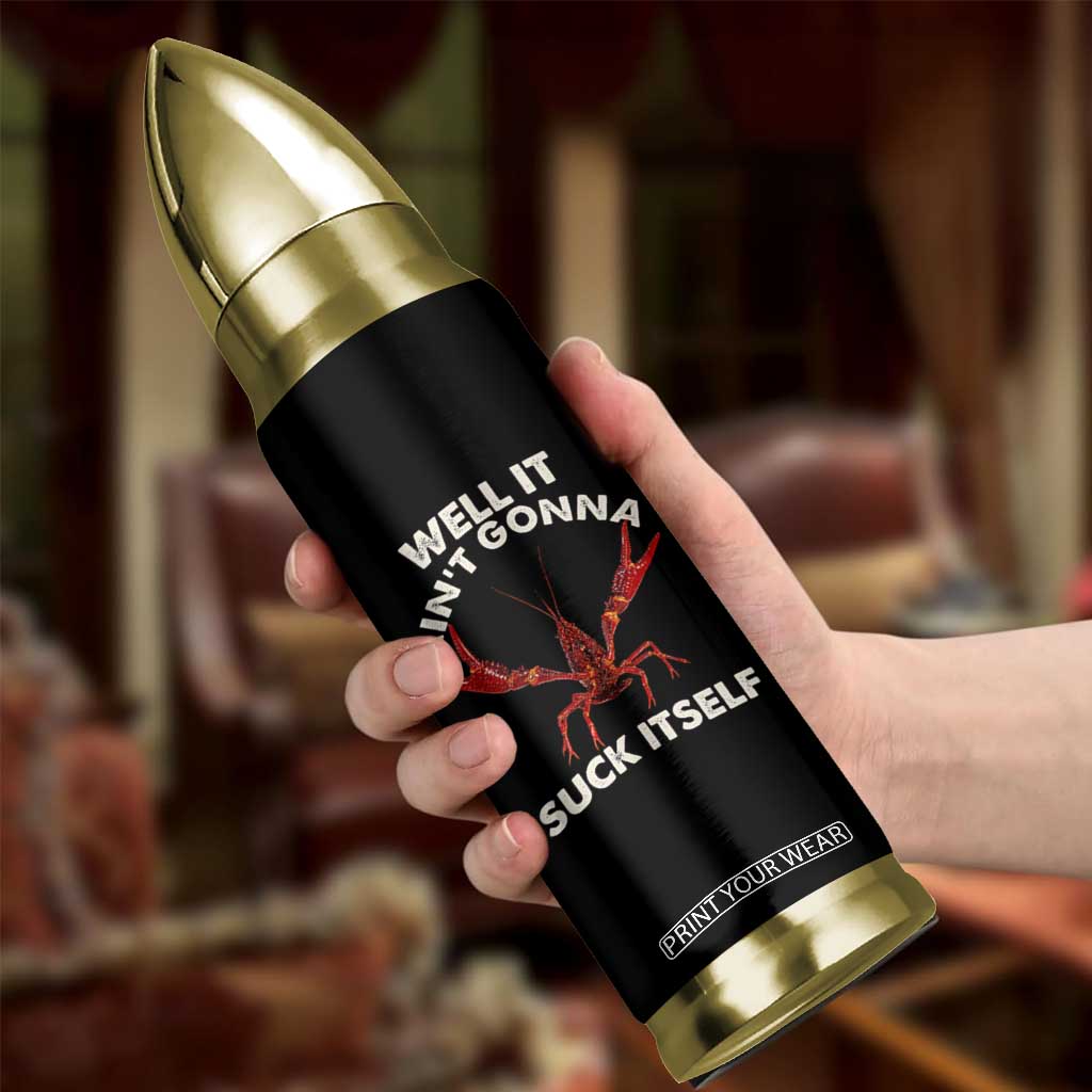 Funny Cajun Crawfish Bullet Tumbler It Aint Gonna Suck Itself Lobster Crawfish Boil TS10 Print Your Wear