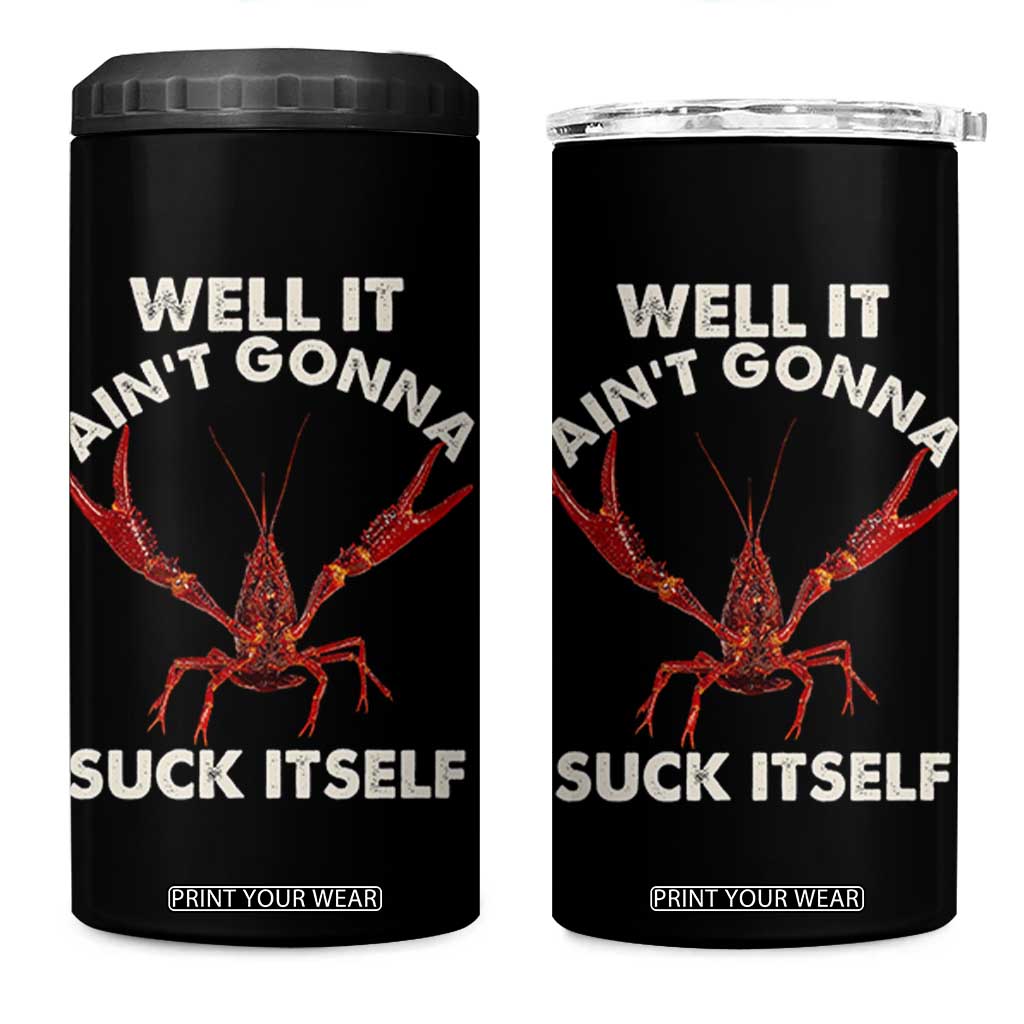 Funny Cajun Crawfish 4 in 1 Can Cooler Tumbler It Aint Gonna Suck Itself Lobster Crawfish Boil TS10 One Size: 16 oz Black Print Your Wear