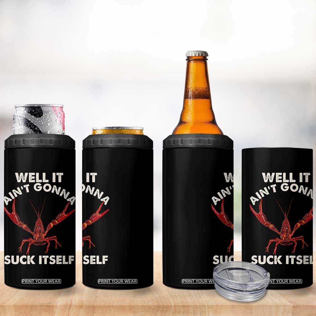 Funny Cajun Crawfish 4 in 1 Can Cooler Tumbler It Aint Gonna Suck Itself Lobster Crawfish Boil TS10 Print Your Wear