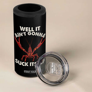 Funny Cajun Crawfish 4 in 1 Can Cooler Tumbler It Aint Gonna Suck Itself Lobster Crawfish Boil TS10 Print Your Wear