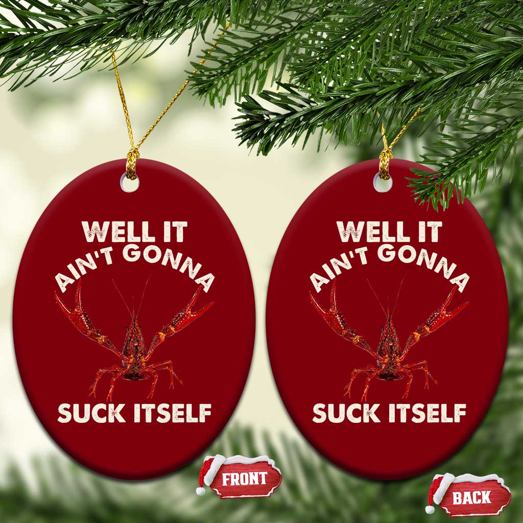 Funny Cajun Crawfish Ceramic Ornament It Aint Gonna Suck Itself Lobster Crawfish Boil TS10 Print Your Wear