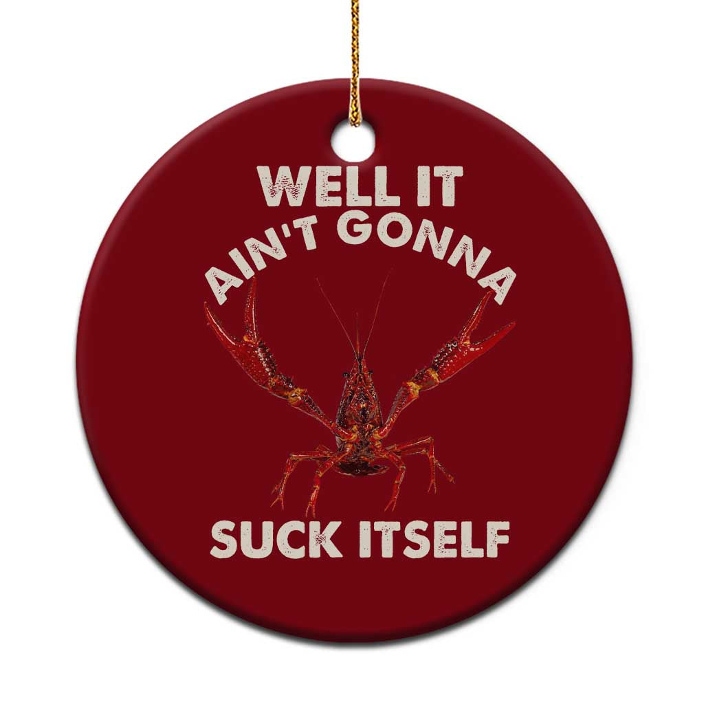 Funny Cajun Crawfish Ceramic Ornament It Aint Gonna Suck Itself Lobster Crawfish Boil TS10 1pc Red Print Your Wear