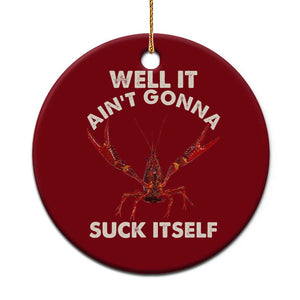 Funny Cajun Crawfish Ceramic Ornament It Aint Gonna Suck Itself Lobster Crawfish Boil TS10 1pc Red Print Your Wear