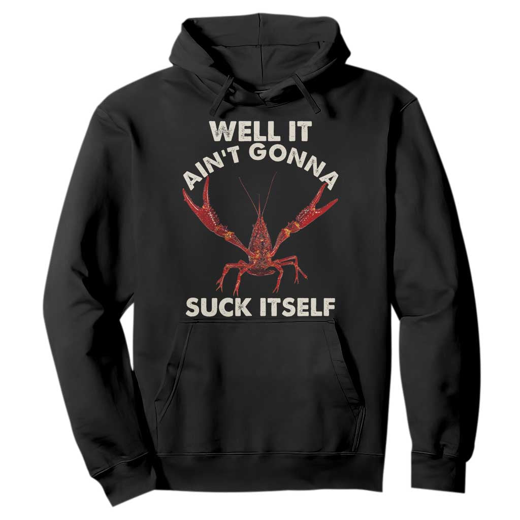 Funny Cajun Crawfish Hoodie It Aint Gonna Suck Itself Lobster Crawfish Boil TS10 Black Print Your Wear