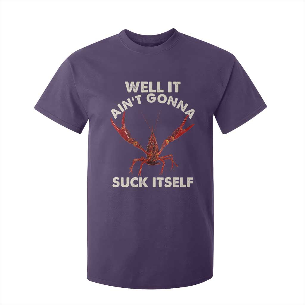 Funny Cajun Crawfish T Shirt For Kid It Aint Gonna Suck Itself Lobster Crawfish Boil TS10 Purple Print Your Wear