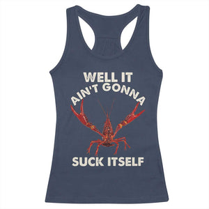 Funny Cajun Crawfish Racerback Tank Top It Aint Gonna Suck Itself Lobster Crawfish Boil TS10 Navy Print Your Wear