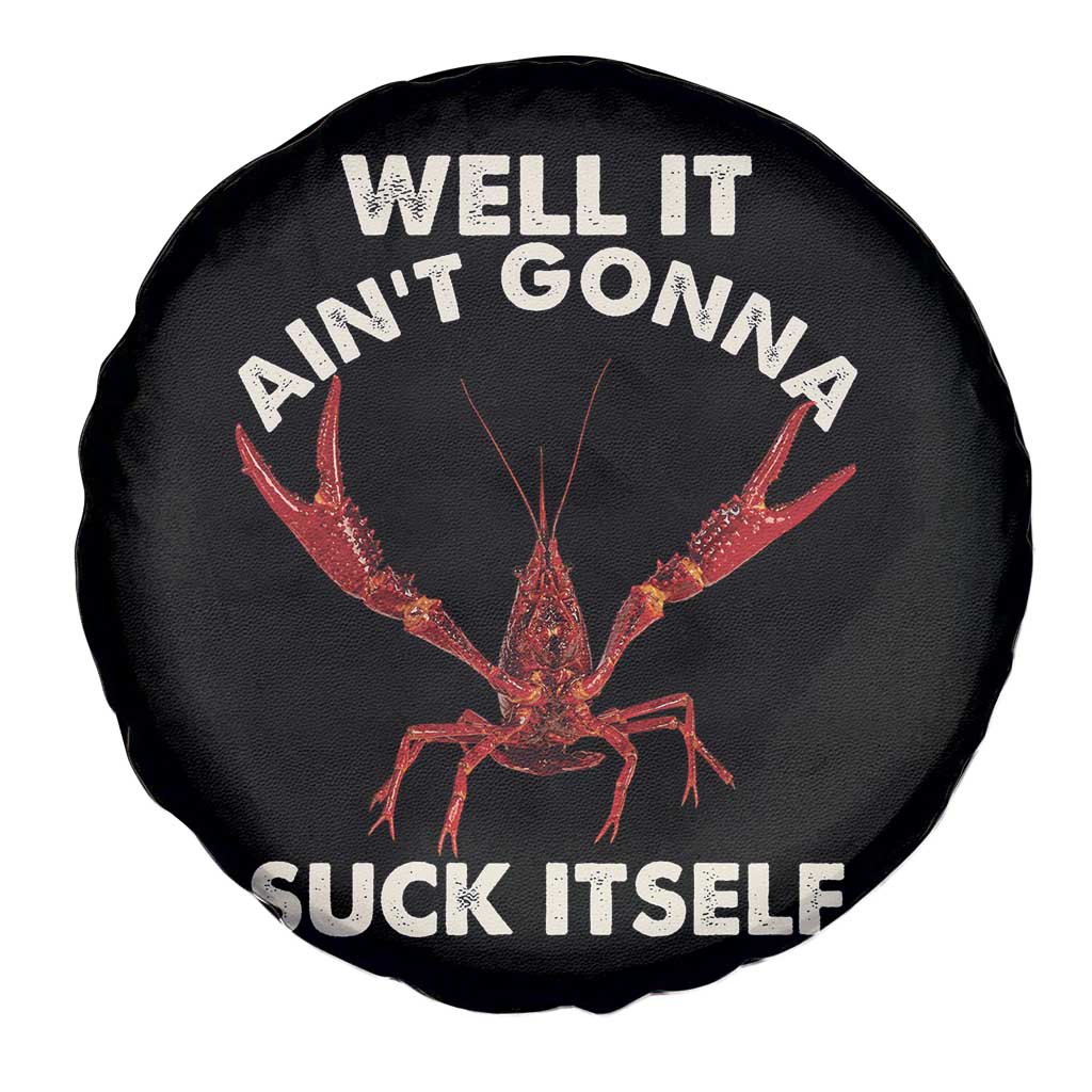 Funny Cajun Crawfish Spare Tire Cover It Aint Gonna Suck Itself Lobster Crawfish Boil TS10 Print Your Wear