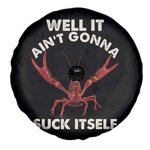 Funny Cajun Crawfish Spare Tire Cover It Aint Gonna Suck Itself Lobster Crawfish Boil TS10 Print Your Wear