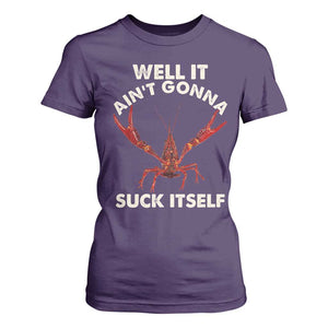 Funny Cajun Crawfish T Shirt For Women It Aint Gonna Suck Itself Lobster Crawfish Boil TS10 Purple Print Your Wear
