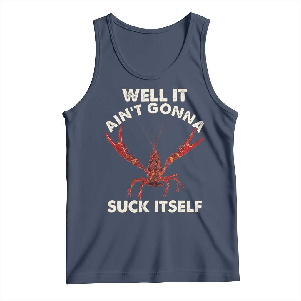 Funny Cajun Crawfish Tank Top It Aint Gonna Suck Itself Lobster Crawfish Boil TS10 Navy Print Your Wear