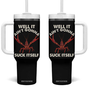 Funny Cajun Crawfish Tumbler With Handle It Aint Gonna Suck Itself Lobster Crawfish Boil TS10 One Size: 40 oz Black Print Your Wear