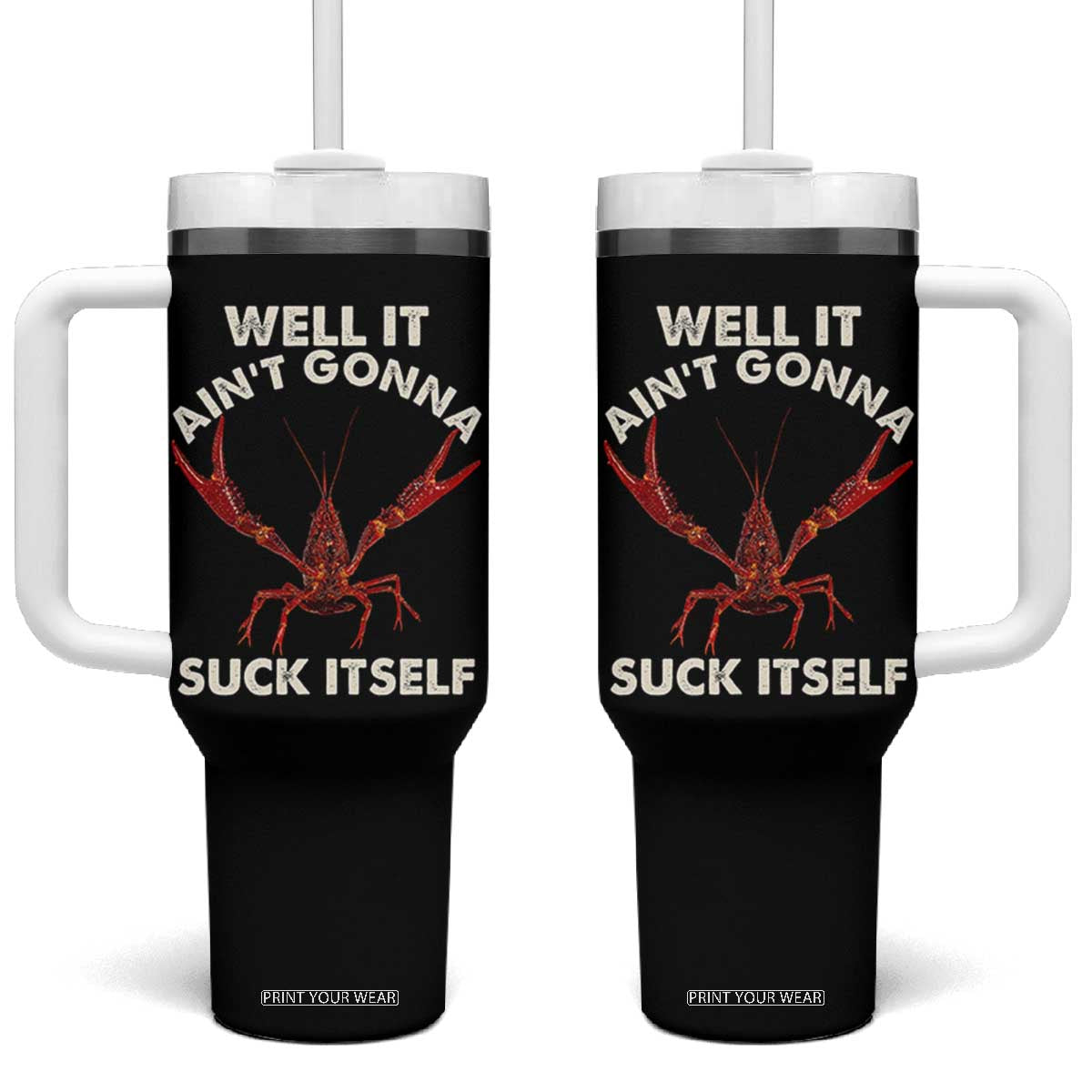 Funny Cajun Crawfish Tumbler With Handle It Aint Gonna Suck Itself Lobster Crawfish Boil TS10 One Size: 40 oz Black Print Your Wear