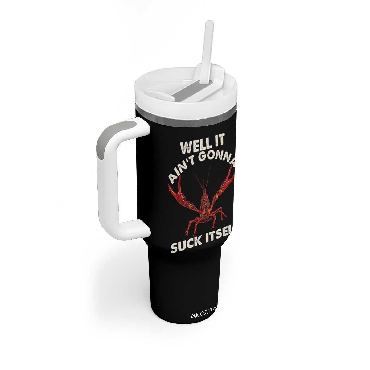 Funny Cajun Crawfish Tumbler With Handle It Aint Gonna Suck Itself Lobster Crawfish Boil TS10 Print Your Wear