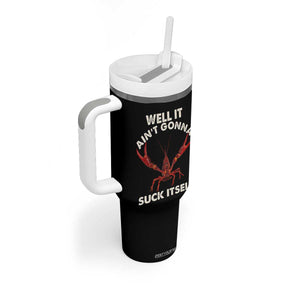 Funny Cajun Crawfish Tumbler With Handle It Aint Gonna Suck Itself Lobster Crawfish Boil TS10 Print Your Wear